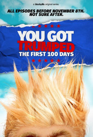 You Got Trumped: The First 100 Days