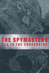 The Spymasters: CIA in the Crosshairs