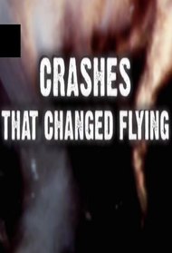 Crashes That Changed Flying