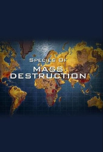 Species of Mass Destruction