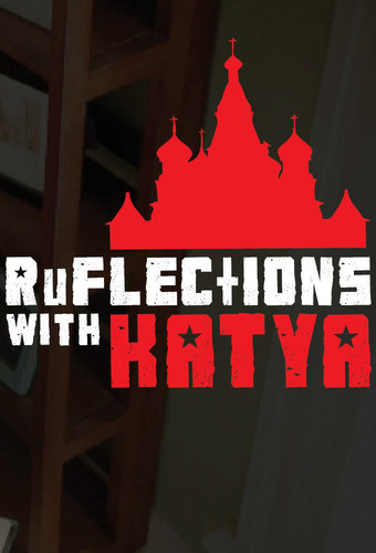 RuFLECTIONS with Katya