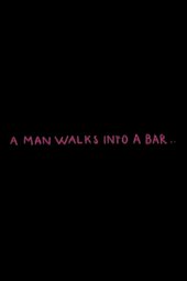 A Man Walks Into a Bar