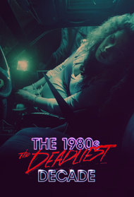The 1980s: The Deadliest Decade