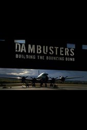Dambusters: Building the Bouncing Bomb