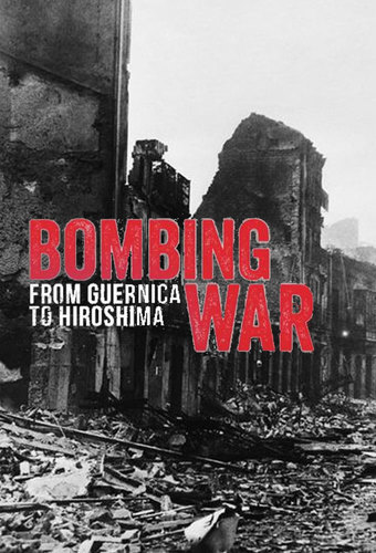 Bombing War - From Guernica to Hiroshima
