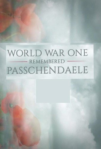World War One Remembered: Passchendaele