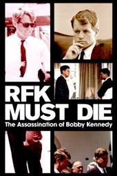 RFK Must Die: The Assassination of Bobby Kennedy