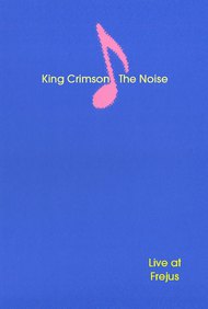 King Crimson: The Noise (Live at Frejus)