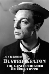 Buster Keaton: The Genius Destroyed by Hollywood
