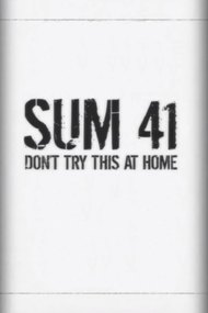 Sum 41: Don't Try This at Home