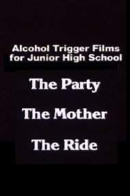 Alcohol Trigger Films for Junior High School: The Party, The Mother, The Ride