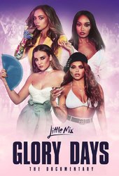 Little Mix: Glory Days - The Documentary