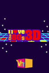 I Love The 80s 3-D