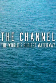 The Channel: The World's Busiest Waterway