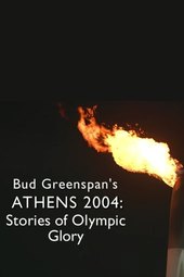 Bud Greenspan’s Athens 2004: Stories of Olympic Glory