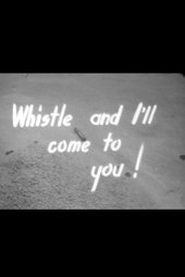 Whistle and I'll Come to You!