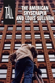 Tall: The American Skyscraper and Louis Sullivan