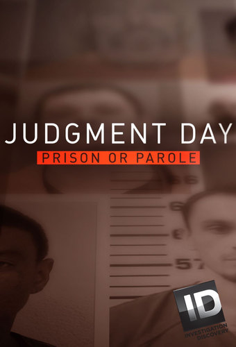 Judgment Day: Prison or Parole?