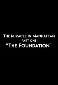 The Miracle In Manhattan, Part 1: "The Foundation"