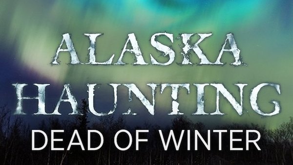 Alaska Haunting: Dead of Winter - S01E04 - Curse of the Trapper's Cabin