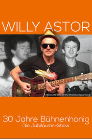 Willy Astor - 30 Jahre Bühnenhonig