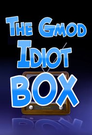 The Gmod Idiot Box