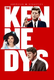 American Dynasties: The Kennedys