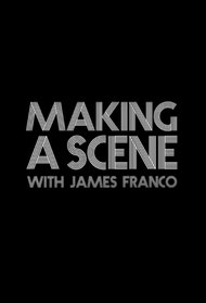 Making A Scene With James Franco