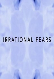 Irrational Fears