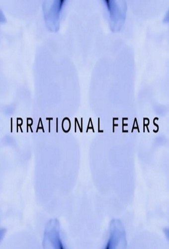 Irrational Fears