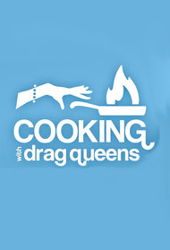 Cooking with Drag Queens