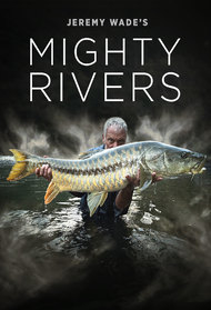 Jeremy Wade's Mighty Rivers