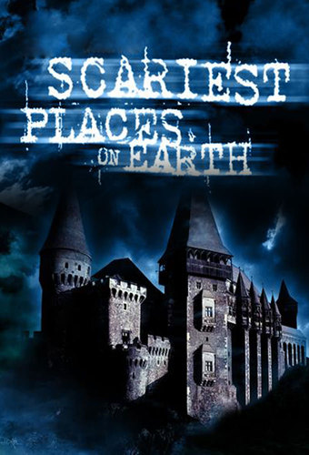The Scariest Places on Earth