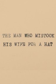The Man Who Mistook His Wife for a Hat