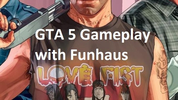 GTA 5 Gameplay with Funhaus - S01E01