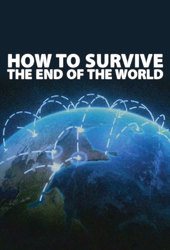 How to Survive the End of the World