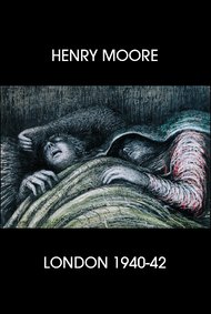 Henry Moore: London 1940-42
