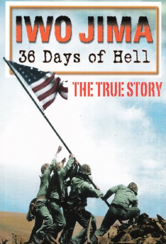 Iwo Jima - 36 Days Of Hell