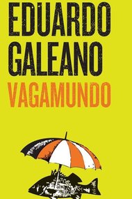 Eduardo Galeano, Vagamundo