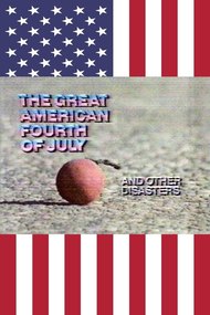 The Great American Fourth of July and Other Disasters