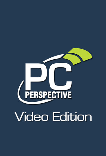 PC Perspective Podcast