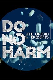 Do No Harm: The Opioid Epidemic