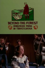 Beyond the Forest: Hungarian Music in Transylvania