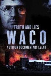 Truth and Lies: Waco