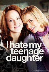 I Hate My Teenage Daughter