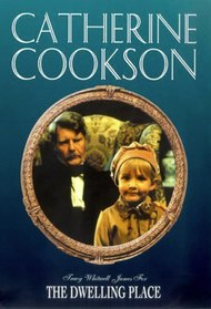 Catherine Cookson's The Dwelling Place