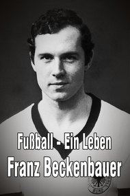 Fußball – Ein Leben: Franz Beckenbauer