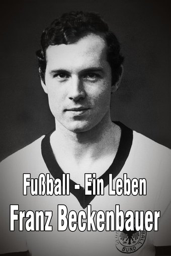 Fußball – Ein Leben: Franz Beckenbauer