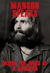 Manson Speaks: Inside the Mind of a Madman