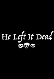 He Left It Dead